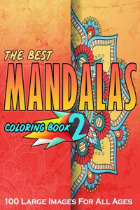 The Best Mandalas Coloring Book 2 - 100 Large Images for All Ages
