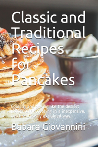 Classic and Traditional Recipes for Pancakes