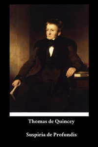 Thomas de Quincey - Suspiria de Profundis