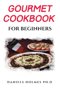 Gourmet Cookbook for Beginners