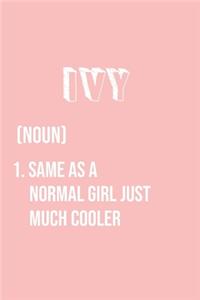 Ivy Same as a normal girl just much cooler