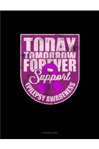 Today, Tomorrow, Forever Support Epilepsy Awareness