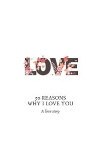 50 reasons I love you, a love story to personalize