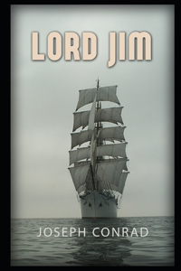 Lord jim By Joseph Conrad An Annotated Updated Novel