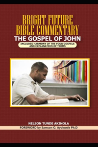 Bright Future Bible Commentary on the Gospel of John