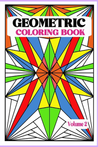 Geometric Coloring Book Vol. 2: Creative and Relaxing Patterns to Release Stress. Unleash your creativity with bold lines, shapes and color.