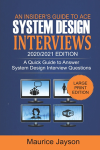 Insider's Guide to Ace System Design Interviews 2020/2021 Edition