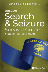 Oregon Search & Seizure Survival Guide