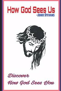 How God Sees US