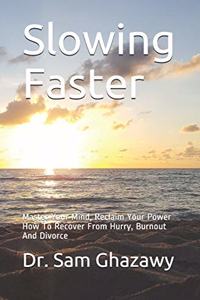 Slowing Faster