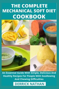 Complete Mechanical Soft Diet Cookbook