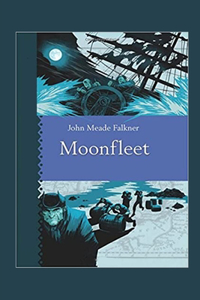 Moonfleet Annotated and Illustrated Edition by John Meade Falkner