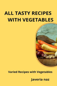 All Tasty Recipes with Vegetables
