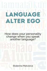 Language Alter Ego: How does your personality change when you learn another language?