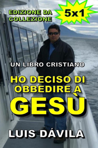 Ho deciso di obbedire a Gesù