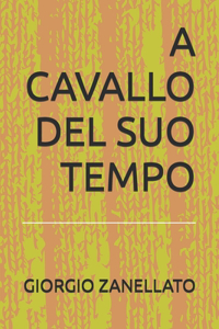 A Cavallo del Suo Tempo