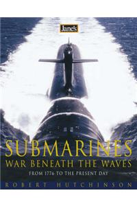 Jane's Submarines: War Beneath the Waves from 1776 to the Present Day