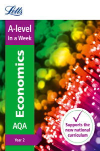 Letts A-Level in a Week - New 2015 Curriculum - A-Level Economics Year 2: In a Week