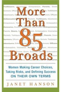 More Than 85 Broads: Women Making Career Choices, Taking Risks, and Defining Success - On Their Own Terms