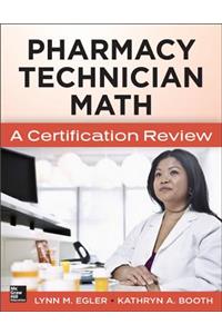 Mastering Pharmacy Technician Math: A Certification Review