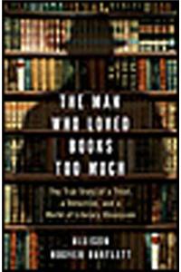 The Man Who Loved Books Too Much
