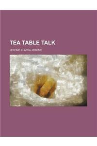 Tea Table Talk