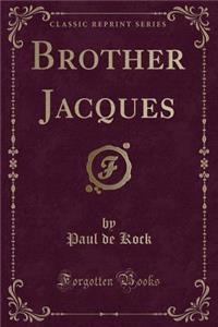Brother Jacques (Classic Reprint)