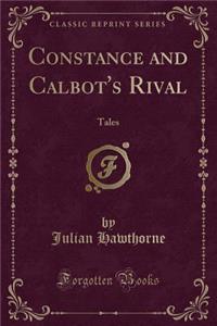 Constance and Calbot's Rival: Tales (Classic Reprint)