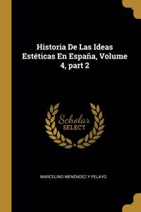 Historia De Las Ideas Estéticas En España, Volume 4, part 2