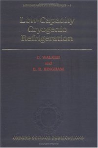 Low-Capacity Cryogenic Refrigeration: No.9 (Monographs on Cryogenics)