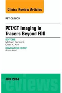 Pet/CT Imaging in Tracers Beyond Fdg, an Issue of Pet Clinics