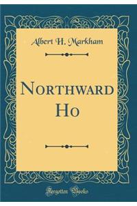 Northward Ho (Classic Reprint)