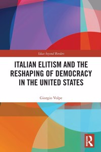 Italian Elitism and the Reshaping of Democracy in the United States