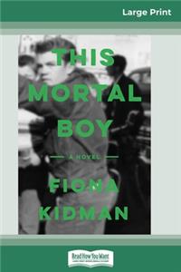 This Mortal Boy (16pt Large Print Edition)