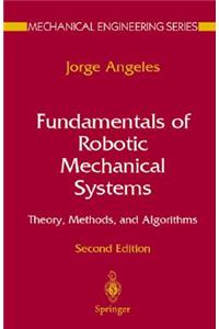 Fundamentals of Robotic Mechanical Systems: Theory, Methods, and Algorithms