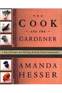 The Cook and the Gardener: A Year of Recipes and Notes from the French Countryside