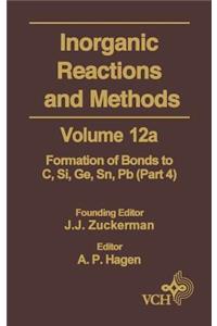 Inorganic Reactions and Methods, the Formation of Bonds to Elements of Group Ivb (C, Si, Ge, Sn, Pb) (Part 4)