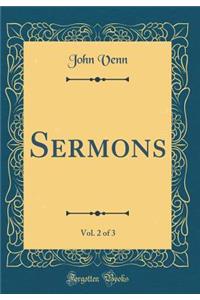 Sermons, Vol. 2 of 3 (Classic Reprint)