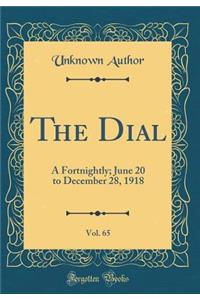 The Dial, Vol. 65: A Fortnightly; June 20 to December 28, 1918 (Classic Reprint)