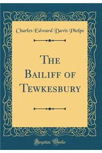 The Bailiff of Tewkesbury (Classic Reprint)