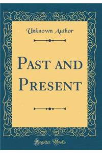 Past and Present (Classic Reprint)