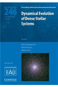 Dynamical Evolution of Dense Stellar Systems (Iau S246)