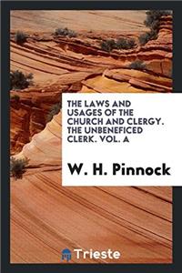 Laws and Usages of the Church and Clergy. the Unbeneficed Clerk. Vol. a