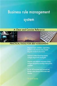Business rule management system A Clear and Concise Reference