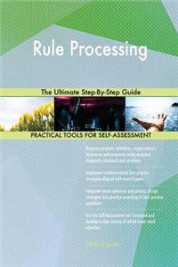 Rule Processing The Ultimate Step-By-Step Guide