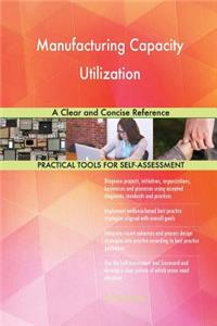 Manufacturing Capacity Utilization A Clear and Concise Reference