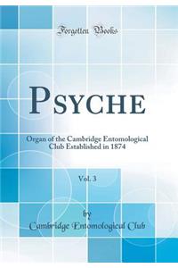 Psyche, Vol. 3: Organ of the Cambridge Entomological Club Established in 1874 (Classic Reprint)