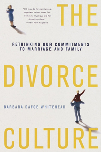 Divorce Culture: Rethinking Our Commitments to Marriage and Family