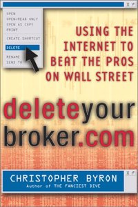 Deleteyourbrokercom: Using The Internet To Beat The Pros On Wall Street