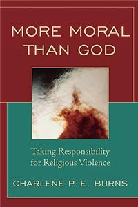 More Moral than God: Taking Responsibility for Religious Violence